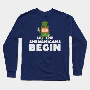 Let the Shenanigans Begin - St. Patrick's Day gift for men Long Sleeve T-Shirt
